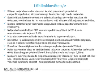Lühikokkuvõte 1/2
 ELis on majandususaldus viimastel kuudel paranenud; peamistest
eksporditurgudest on kiirema kasvuga Ro...