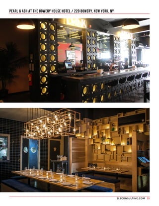 2LSCONSULTING.COM 35
PEARL & ASH AT THE BOWERY HOUSE HOTEL / 220 BOWERY, NEW YORK, NY
 