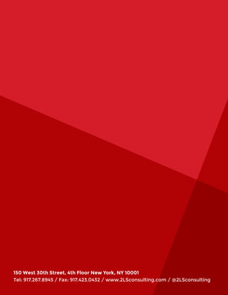 150 West 30th Street, 4th Floor New York, NY 10001
Tel: 917.267.8945 / Fax: 917.423.0432 / www.2LSconsulting.com / @2LSconsulting
 