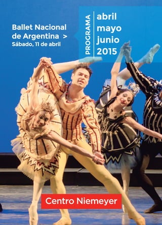 abril
mayo
junio
2015
PROGRAMA
Ballet Nacional
de Argentina >
Sábado, 11 de abril
 