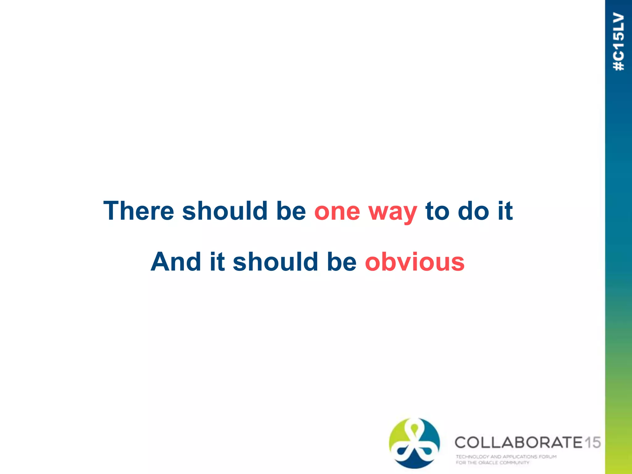 There should be one way to do it
And it should be obvious
 