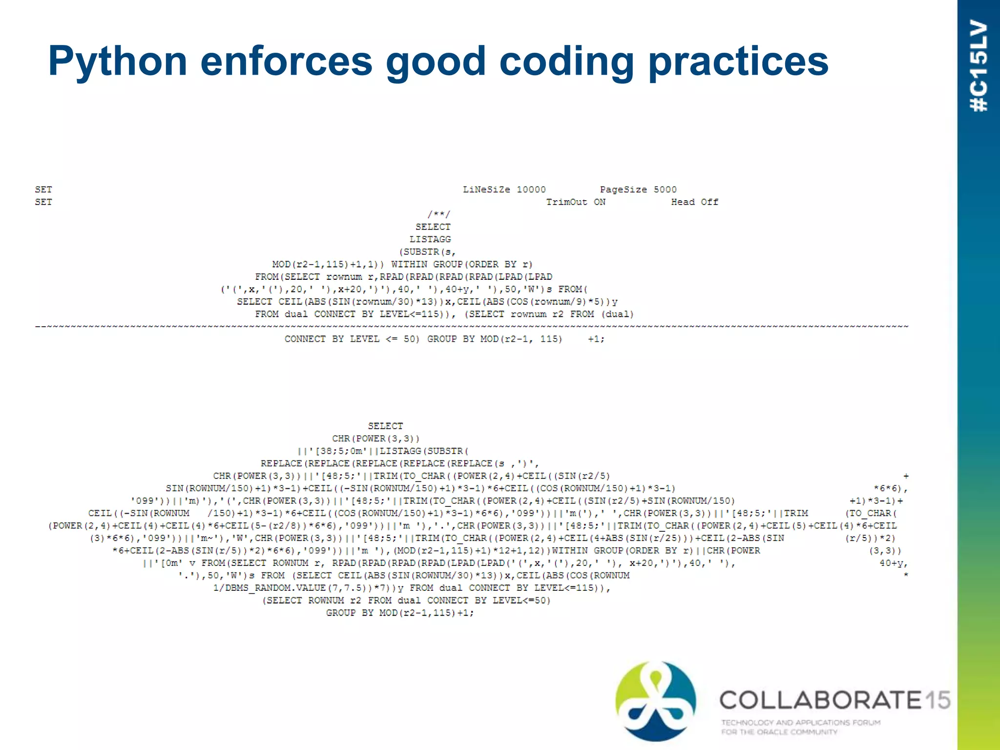 Python enforces good coding practices
 