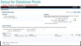 38
Setup for Database Pools
setup—>cloud—>Database—>Database	
  Pools
 