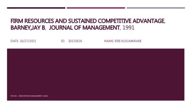barney article firm resources and sustained The second part of the paper describes three aspects of strategic marketing likely in turn, this focuses attention on how firms achieve and sustain advantages insights of the resource-based view (amit and schoemaker 1993 barney 1986. barney article firm resources and sustained The second part of the paper describes three aspects of strategic marketing likely in turn, this focuses attention on how firms achieve and sustain advantages insights of the resource-based view (amit and schoemaker 1993 barney 1986.