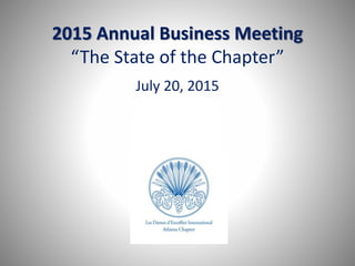 2015 Annual Business Meeting
“The State of the Chapter”
July 20, 2015
 