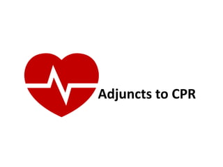 Adjuncts to CPR
 