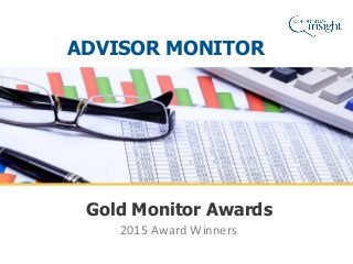 2015 Award Winners
Gold Monitor Awards
ADVISOR MONITOR
 