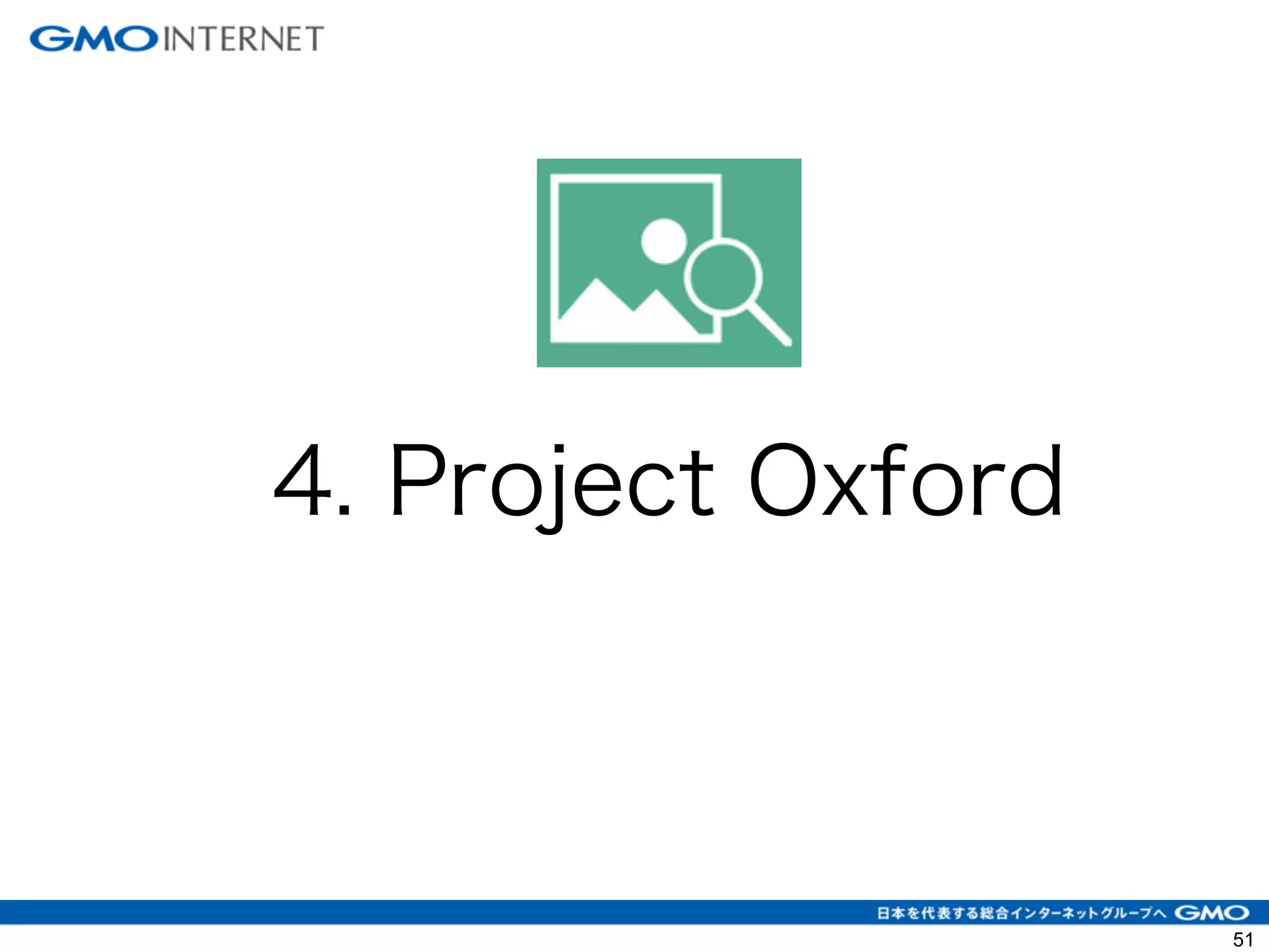 4. Project Oxford
51
 