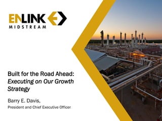 Built for the Road Ahead:
Executing on Our Growth
Strategy
Barry E. Davis,
President and Chief Executive Officer
7
 