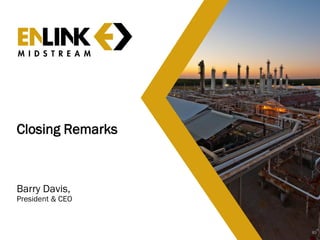 Closing Remarks
Barry Davis,
President & CEO
83
 