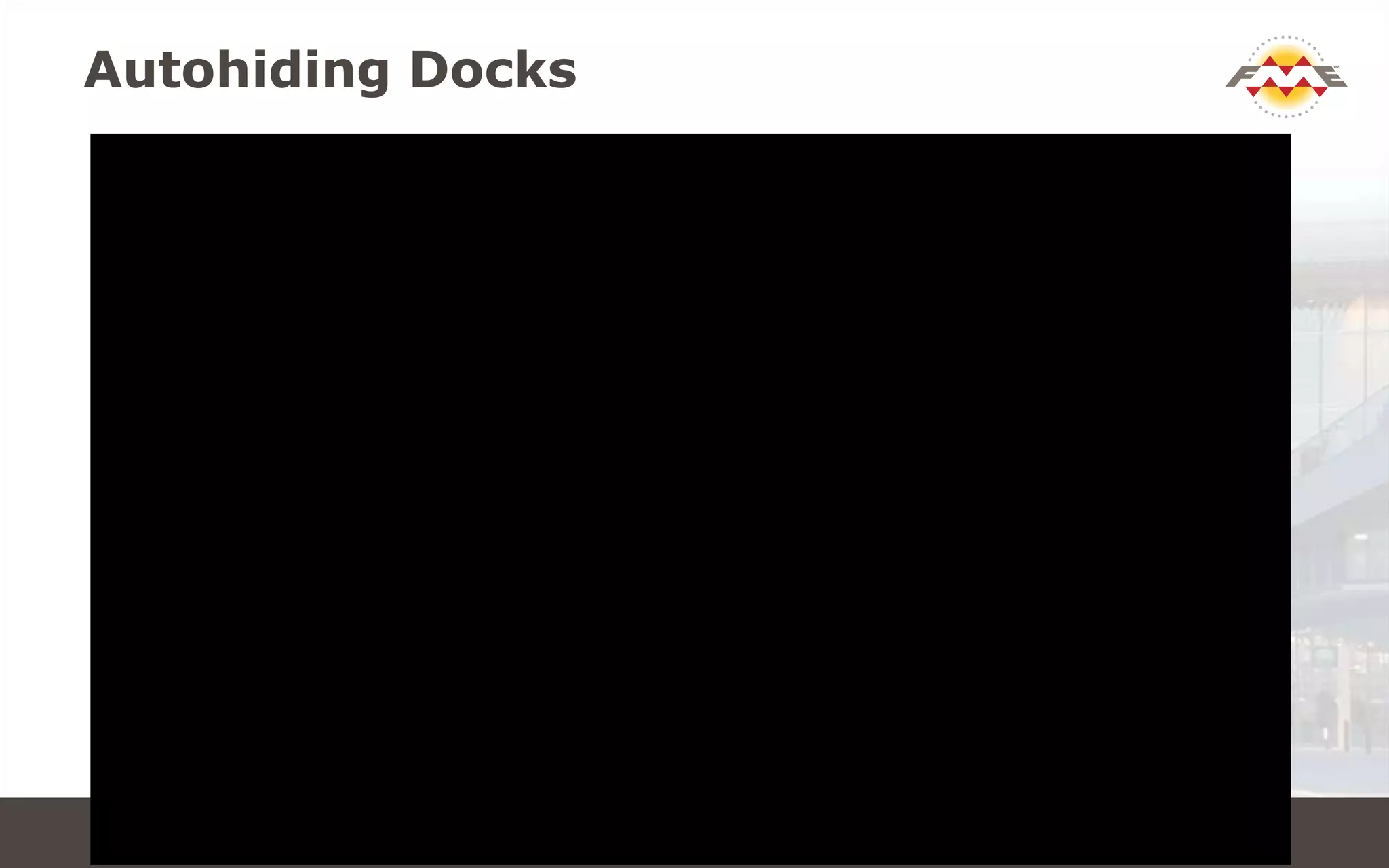 Autohiding Docks
CONNECT. TRANSFORM. AUTOMATE.
 