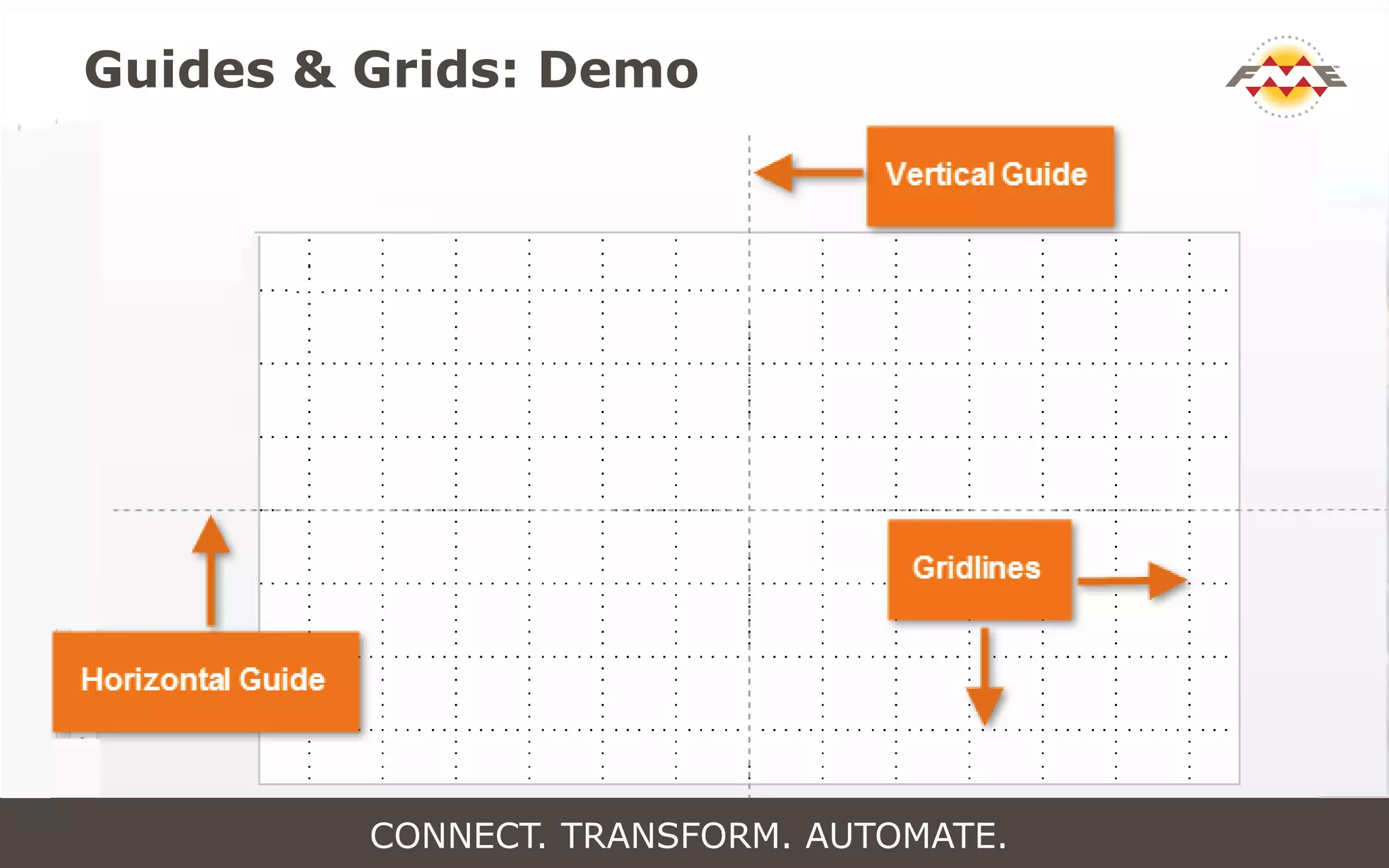 Guides & Grids: Demo
CONNECT. TRANSFORM. AUTOMATE.
 