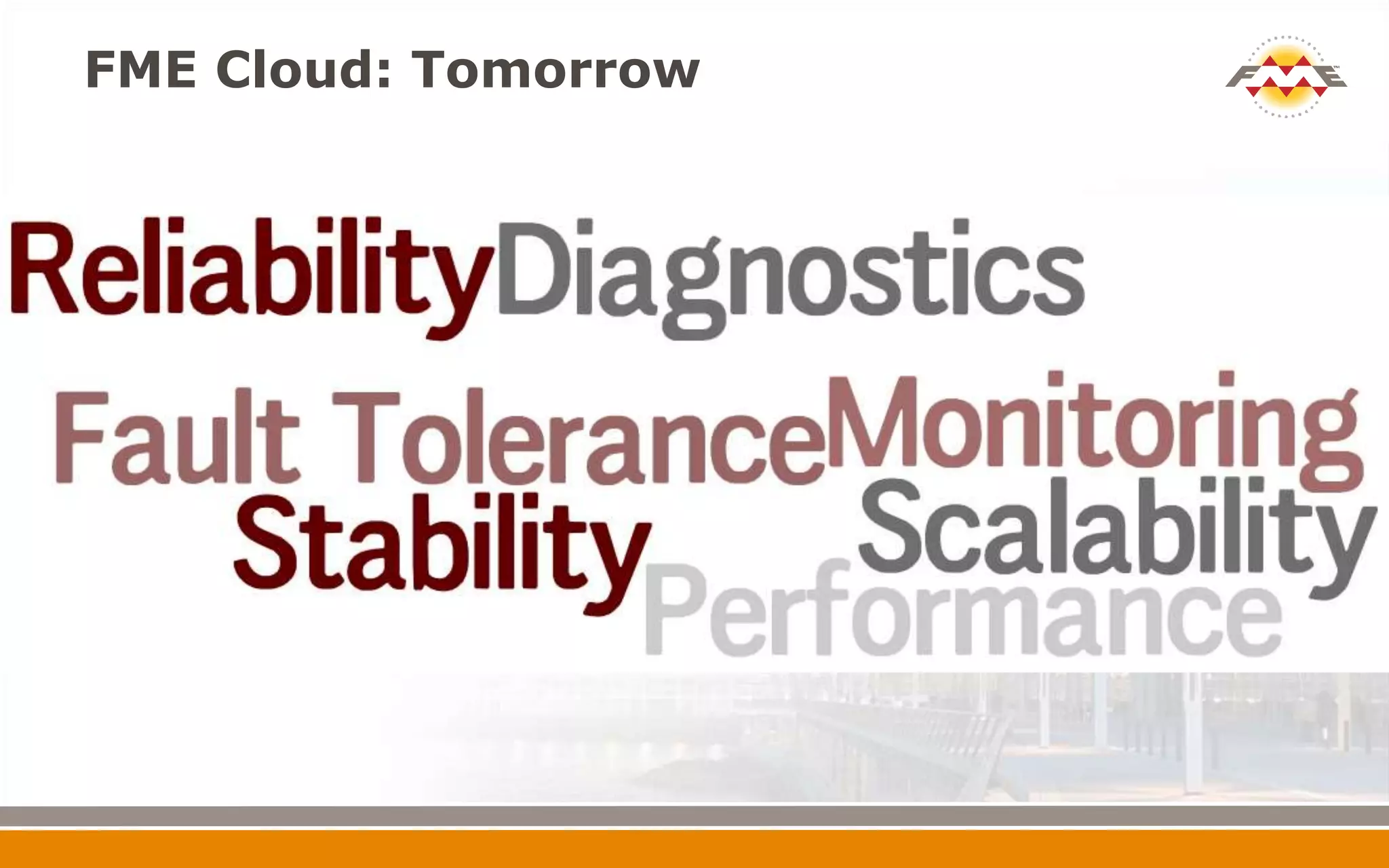 FME Cloud: Tomorrow
 