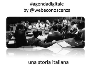 #agendadigitale
by @webeconoscenza
una storia italiana
 