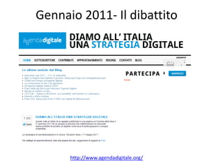 Gennaio 2011- Il dibattito
http://www.agendadigitale.org/
 