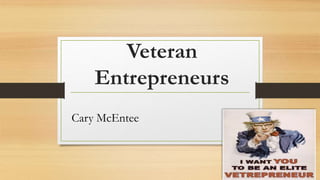 Veteran
Entrepreneurs
Cary McEntee
 