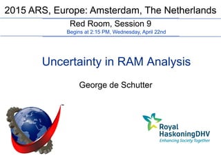 2015 ARS, Europe: Amsterdam, The Netherlands
Red Room, Session 9
Uncertainty in RAM Analysis
George de Schutter
Begins at 2:15 PM, Wednesday, April 22nd
 