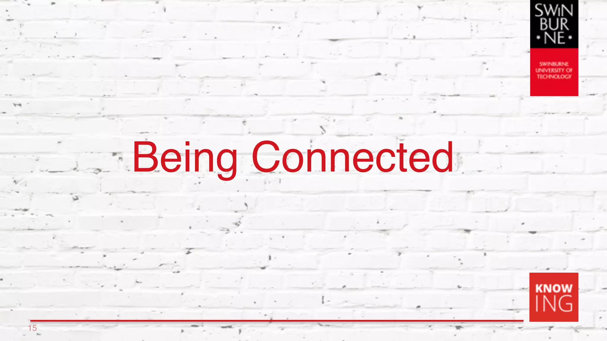 Being Connected
15
 