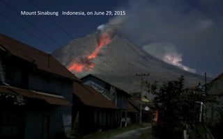 Mount Sinabung Indonesia, on June 29, 2015
 