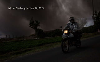 Mount Sinabung on June 20, 2015.
 