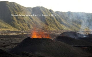 Piton de la Fournaise volcano on August 1, 2015.
 