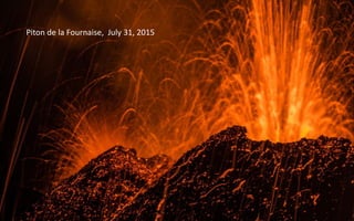 Piton de la Fournaise, July 31, 2015
 