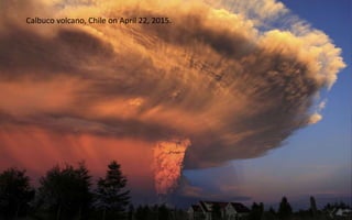 Calbuco volcano, Chile on April 22, 2015.
 