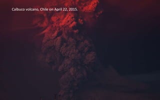 Calbuco volcano, Chile on April 22, 2015.
 