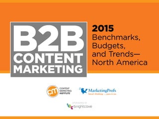 B2B CONTENT 
MARKETING 
2015 
Benchmarks, 
Budgets, 
and Trends— 
North America 
SponSored by 
 