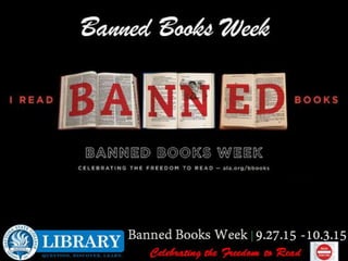 Banned Books Week
Banned Books Week
is an annual event celebrating
the freedom to read.
It highlights the value of free
an...