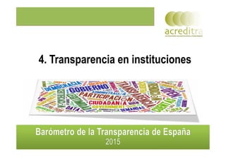 4. Transparencia en instituciones
16
 