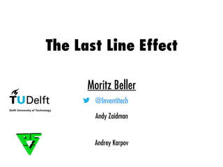 The Last Line Effect
Moritz Beller
@Inventitech
Andy Zaidman
Andrey Karpov
 