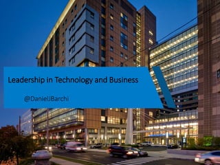 @DanielJBarchi
Leadership in Technology and Business
 