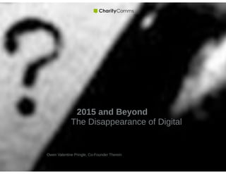 2015 and Beyond: The Disappearance of Digital