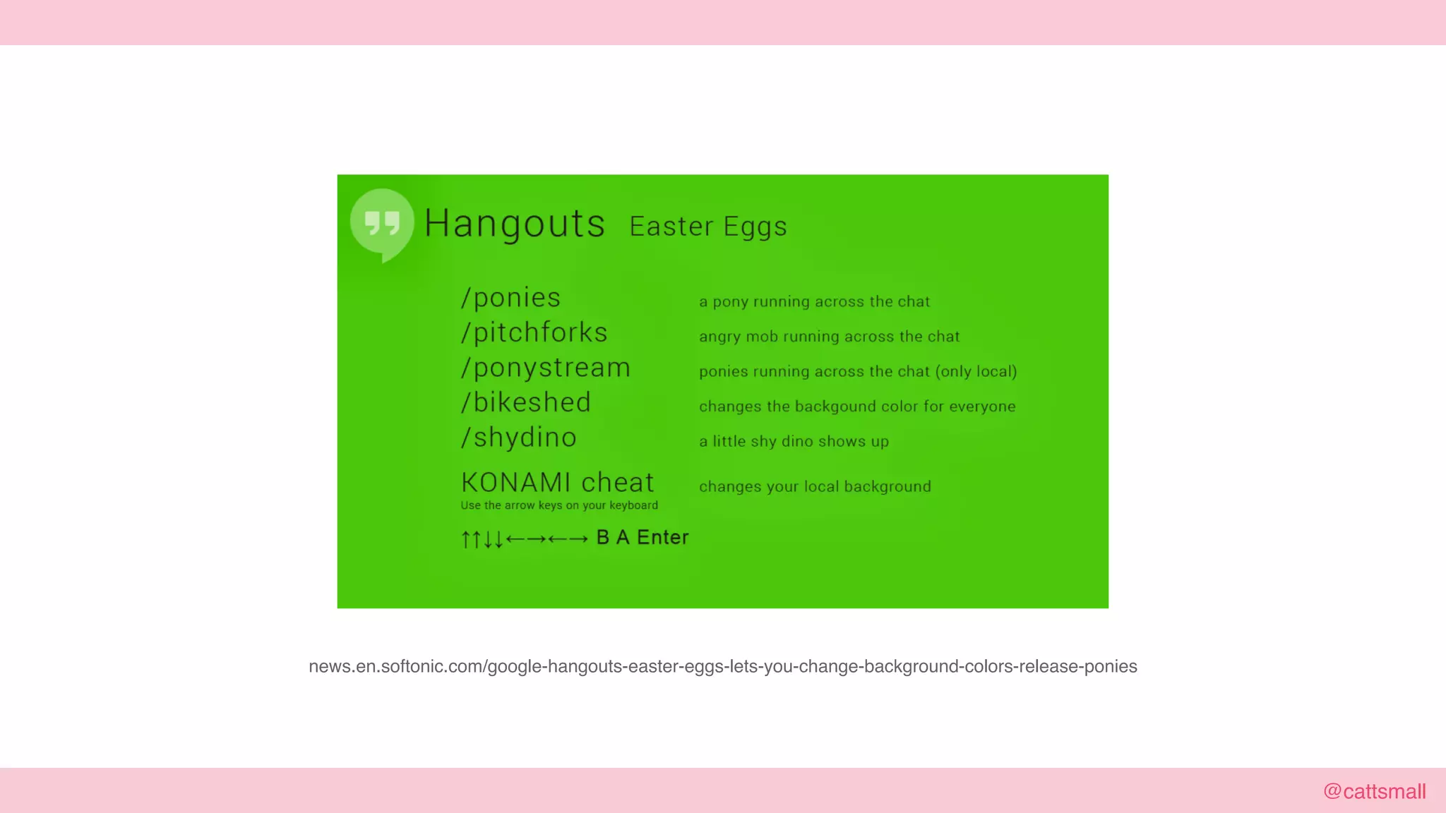 @cattsmall@cattsmall
news.en.softonic.com/google-hangouts-easter-eggs-lets-you-change-background-colors-release-ponies
 