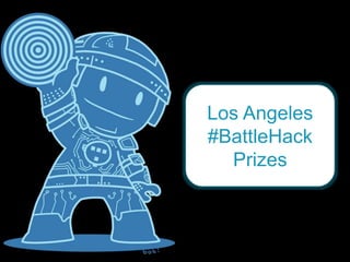 Los Angeles
#BattleHack
Prizes
 