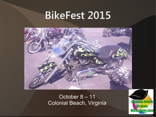 BikeFest 2015
October 8 – 11
Colonial Beach, Virginia
 