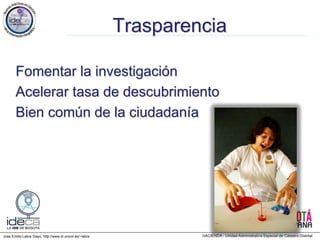 Jose Emilio Labra Gayo, http://www.di.uniovi.es/~labra
Trasparencia
Fomentar la investigación
Acelerar tasa de descubrimiento
Bien común de la ciudadanía
 