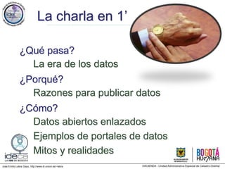 Jose Emilio Labra Gayo, http://www.di.uniovi.es/~labra
La charla en 1’
¿Qué pasa?
¿Porqué?
¿Cómo?
La era de los datos
Razones para publicar datos
Datos abiertos enlazados
Ejemplos de portales de datos
Mitos y realidades
 
