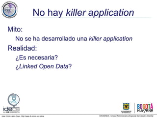 Jose Emilio Labra Gayo, http://www.di.uniovi.es/~labra
No hay killer application
Mito:
No se ha desarrollado una killer application
Realidad:
¿Es necesaria?
¿Linked Open Data?
 