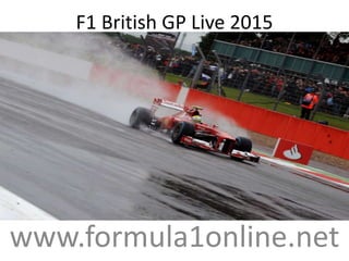 F1 British GP Live 2015
www.formula1online.net
 