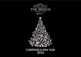 ★★★★
HOTEL & SPA
THE BRIDGE
CHRISTMAS & NEW YEAR
2015
 