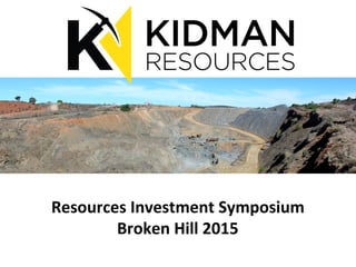 Resources	
  Investment	
  Symposium	
  	
  
Broken	
  Hill	
  2015	
  
 