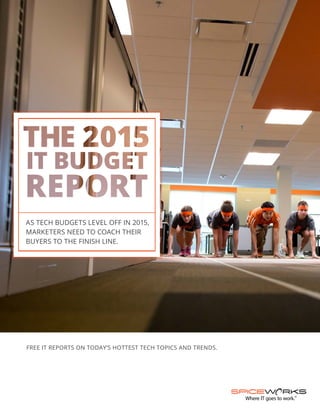 1
Where IT goes to work.
FREE IT REPORTS ON TODAY’S HOTTEST TECH TOPICS AND TRENDS.
AS TECH BUDGETS LEVEL OFF IN 2015,
MARKETERS NEED TO COACH THEIR
BUYERS TO THE FINISH LINE.
 