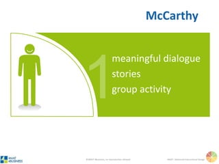 ©4MAT 4Business, no reproduction allowed 4MAT: Advanced Instructional Design
imaginative learners
McCarthy
 