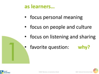 ©4MAT 4Business, no reproduction allowed 4MAT: Advanced Instructional Design
meaningful dialogue
stories
group activity
McCarthy
 