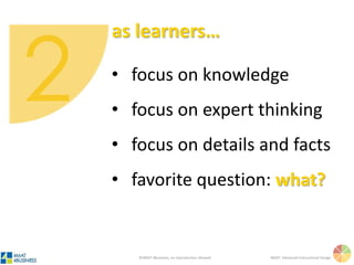 ©4MAT 4Business, no reproduction allowed 4MAT: Advanced Instructional Design
organized delivery
expert thinking
data
McCarthy
 