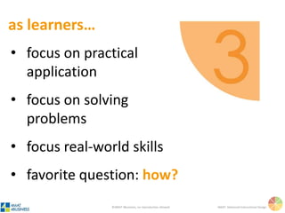 ©4MAT 4Business, no reproduction allowed 4MAT: Advanced Instructional Design
“how to”
hands-on
real world application
McCarthy
 