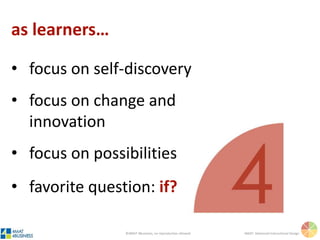 ©4MAT 4Business, no reproduction allowed 4MAT: Advanced Instructional Design
Brainstorm
Adaptation
Creative application
McCarthy
 