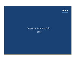 abp
Corporate Incentive Gifts
2015
 
